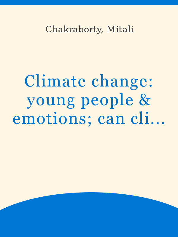 Climate change: young people & emotions; can climate change impact