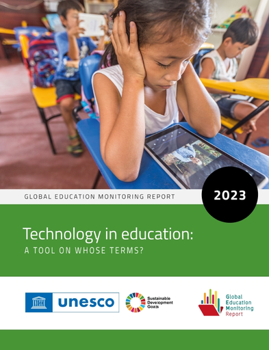 Global education monitoring report, 2023: technology in education