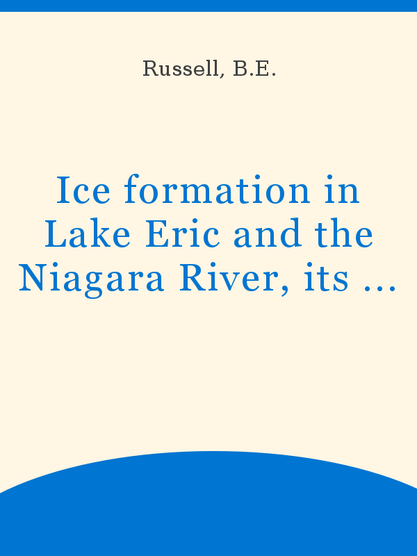 Ice formation in Lake Eric and the Niagara River, its effects and