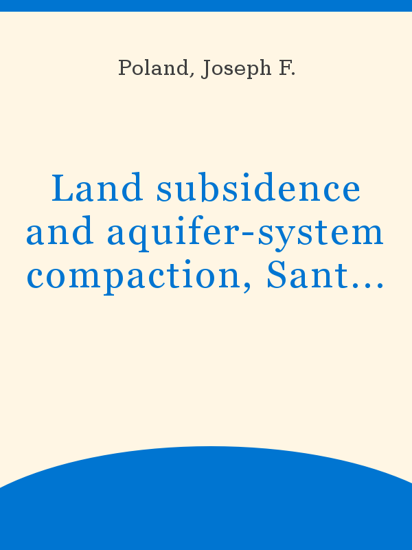 Land subsidence and aquifer-system compaction, Santa Clara Valley