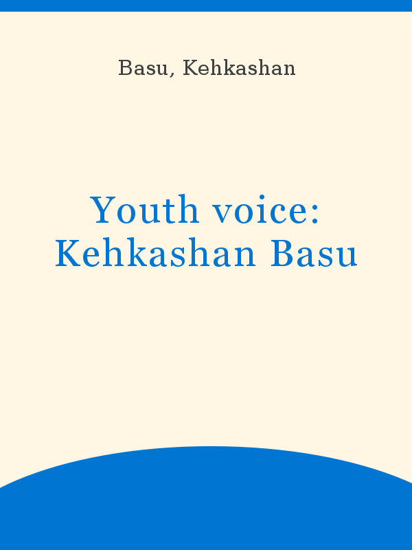 Youth voice: Kehkashan Basu