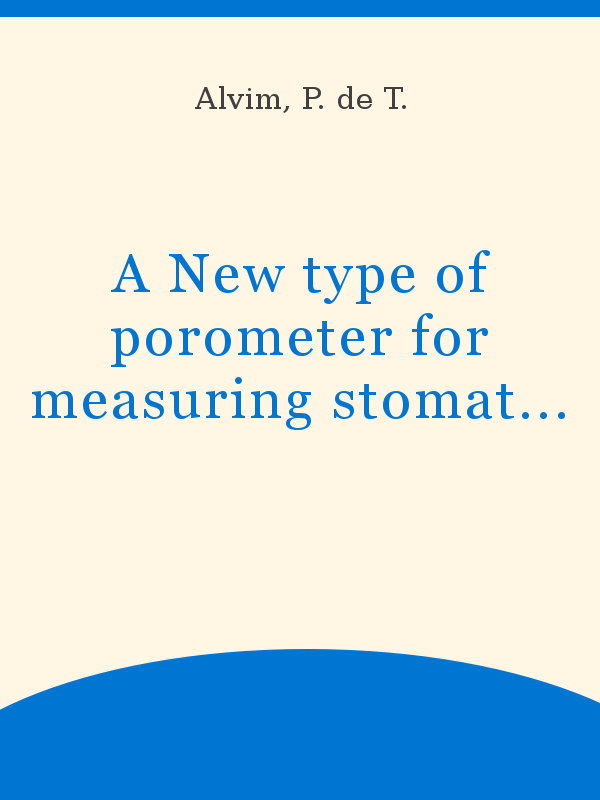 A New type of porometer for measuring stomatal opening and its use in  irrigation studies