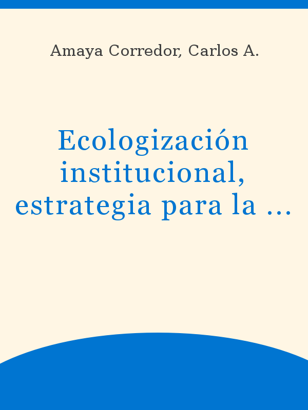 Ecologización institucional, estrategia para la implementación de los  Objetivos de Desarrollo Sostenible en una institución de educación superior  en Colombia
