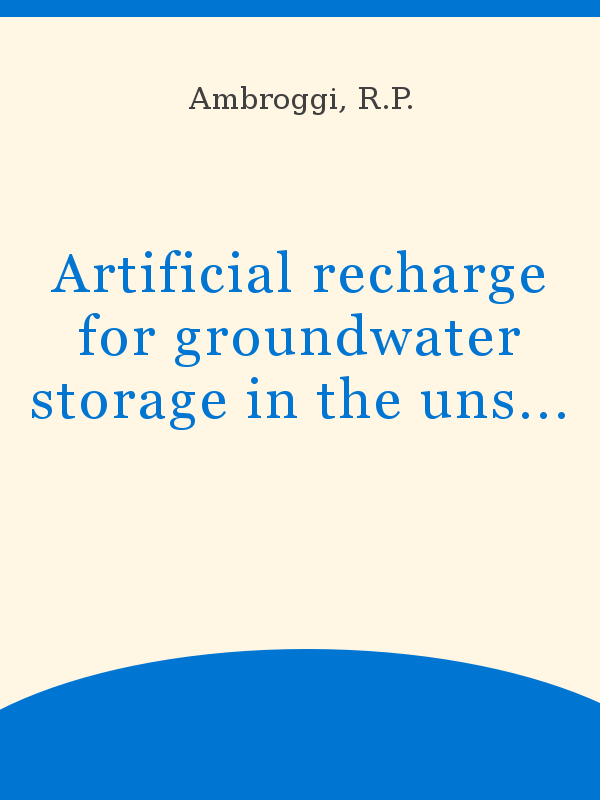 Artificial recharge for storage in unsaturated groundwater the zone