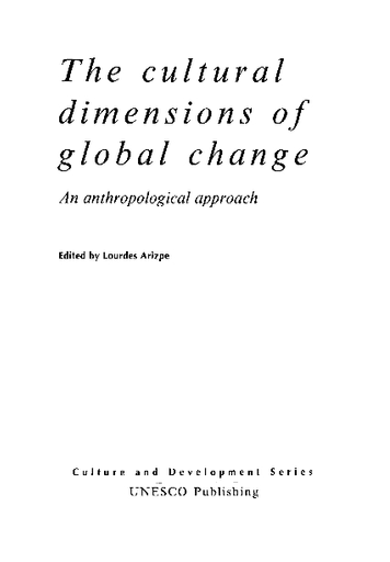 The Cultural Dimensions Of Global Change An Anthropological Approach