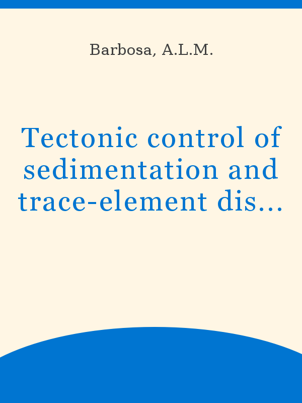 Tectonic control of sedimentation and trace-element distribution