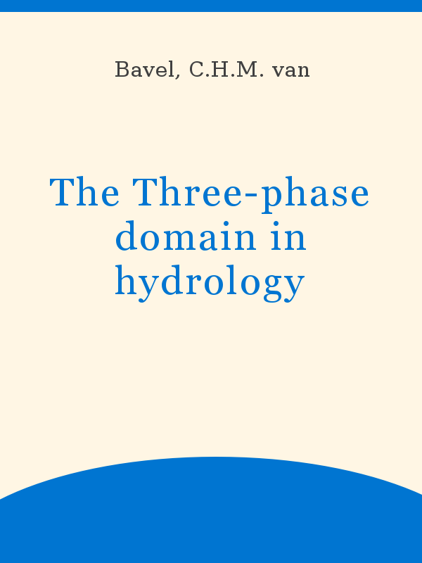 https://unesdoc.unesco.org/in/rest/Thumb/image?id=p%3A%3Ausmarcdef_0000014675&author=Bavel%2C+C.H.M.+van&title=The+Three-phase+domain+in+hydrology&year=1969&TypeOfDocument=UnescoPhysicalDocument&mat=BKP&ct=true&size=512&isPhysical=1