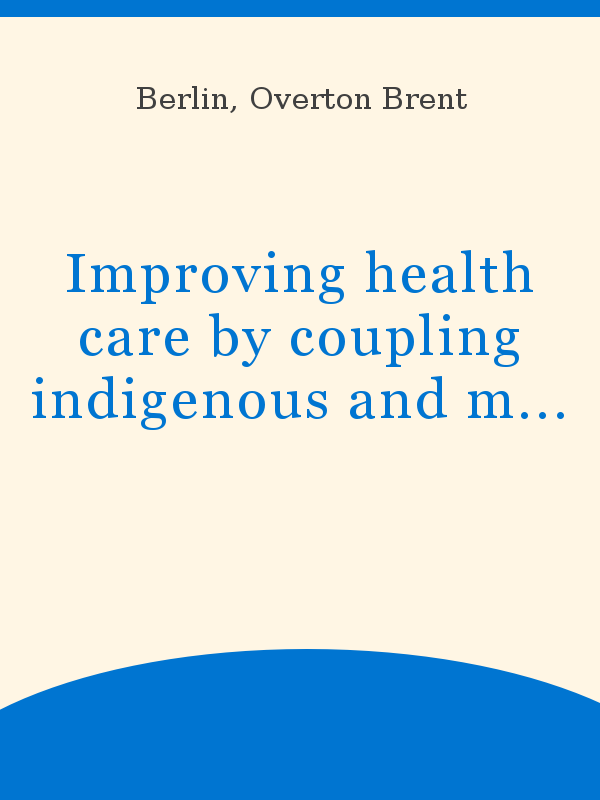 Improving health care by coupling indigenous and modern medical knowledge:  the scientific bases of Highland Maya herbal medicine in Chiapas, Mexico