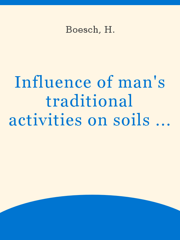 Influence of man's traditional activities on soils and vegetation