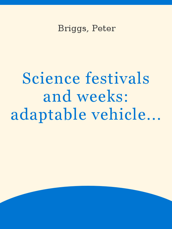 https://unesdoc.unesco.org/in/rest/Thumb/image?id=p%3A%3Ausmarcdef_0000121017&author=Briggs%2C+Peter&title=Science+festivals+and+weeks%3A+adaptable+vehicles+for+science+communication&year=2000&TypeOfDocument=UnescoPhysicalDocument&mat=BKP&ct=true&size=512&isPhysical=1