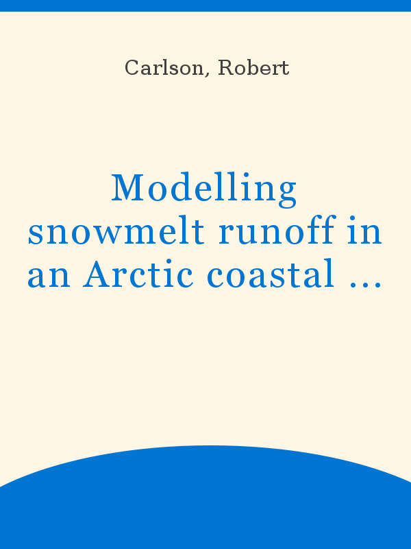 Modelling Snowmelt Runoff In An Arctic Coastal Basin Unesco