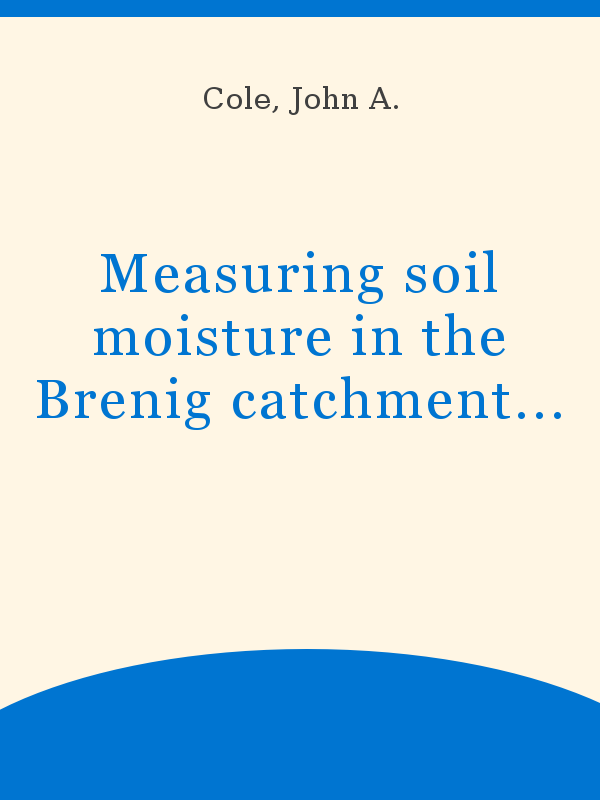 Measuring Soil Moisture In The Brenig Catchment Problems Of Using