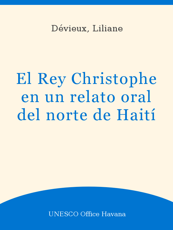 El Rey Christophe en un relato oral del norte de Haití - UNESCO Digital  Library