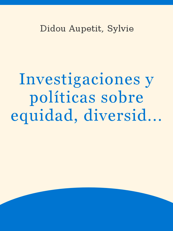 Investigaciones y políticas sobre equidad, diversidad y vulnerabilidad,  1990-2020: preocupaciones constantes, estrategias distintas