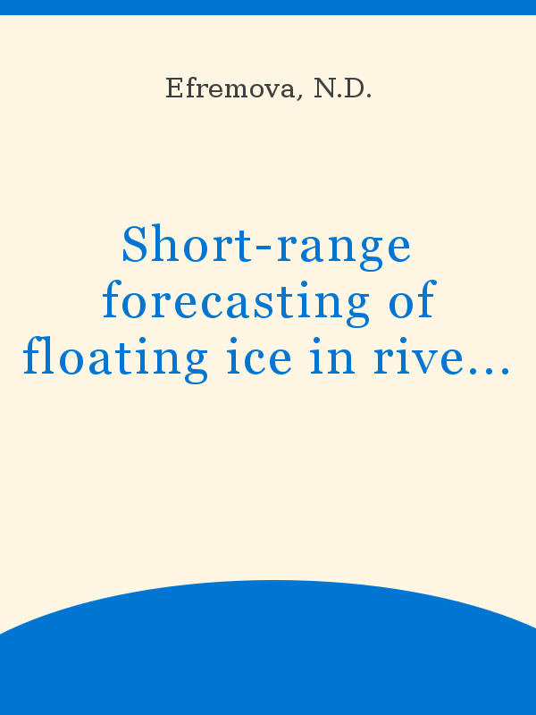 Short-range forecasting of floating ice in rivers, lakes and reservoirs