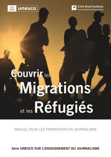 Couvrir les migrations et les réfugiés : manuel pour les formateurs en  journalisme