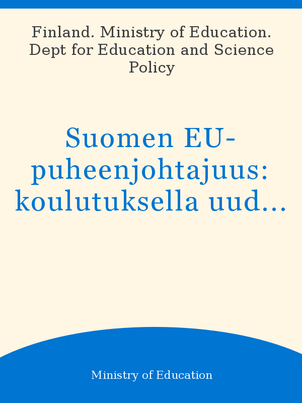 Suomen EU-puheenjohtajuus: koulutuksella uudelle vuosituhannelle