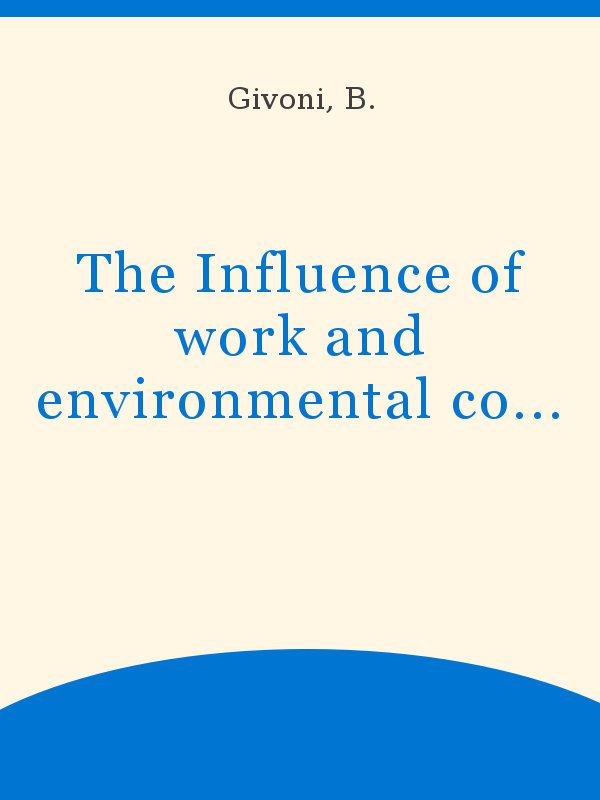 https://unesdoc.unesco.org/in/rest/Thumb/image?id=p%3A%3Ausmarcdef_0000017812&author=Givoni%2C+B.&title=The+Influence+of+work+and+environmental+conditions+on+the+physiological+responses+and+thermal+equilibrium+of+man&year=1964&TypeOfDocument=UnescoPhysicalDocument&mat=BKP&ct=true&size=512&isPhysical=1