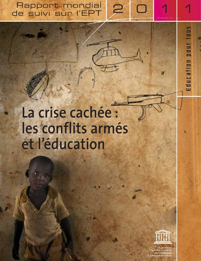 La Crise cachée : les conflits armés et l'éducation;rapport mondial de  suivi sur l'EPT, 2011