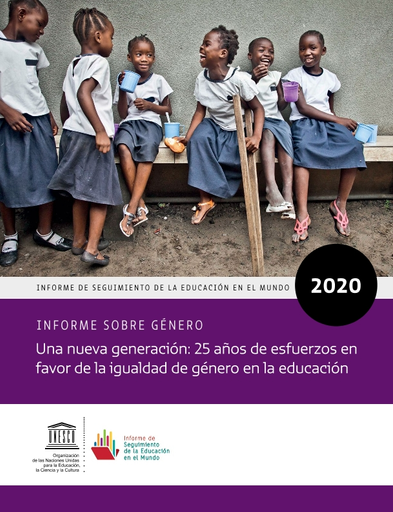 Informe de seguimiento de la educación en el mundo 2020: informe sobre  género, Una nueva generación: 25 años de esfuerzos en favor de la igualdad  de género en la educación
