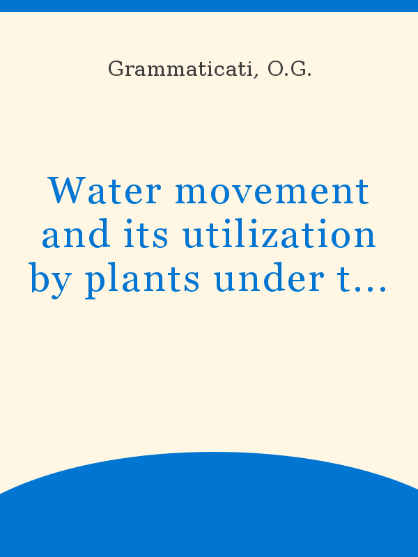 https://unesdoc.unesco.org/in/rest/Thumb/image?id=p%3A%3Ausmarcdef_0000014744&author=Grammaticati%2C+O.G.&title=Water+movement+and+its+utilization+by+plants+under+the+deep+water+storage+in+soil+by+using+off-season+irrigation&year=1969&TypeOfDocument=UnescoPhysicalDocument&mat=BKP&ct=true&size=512&isPhysical=1