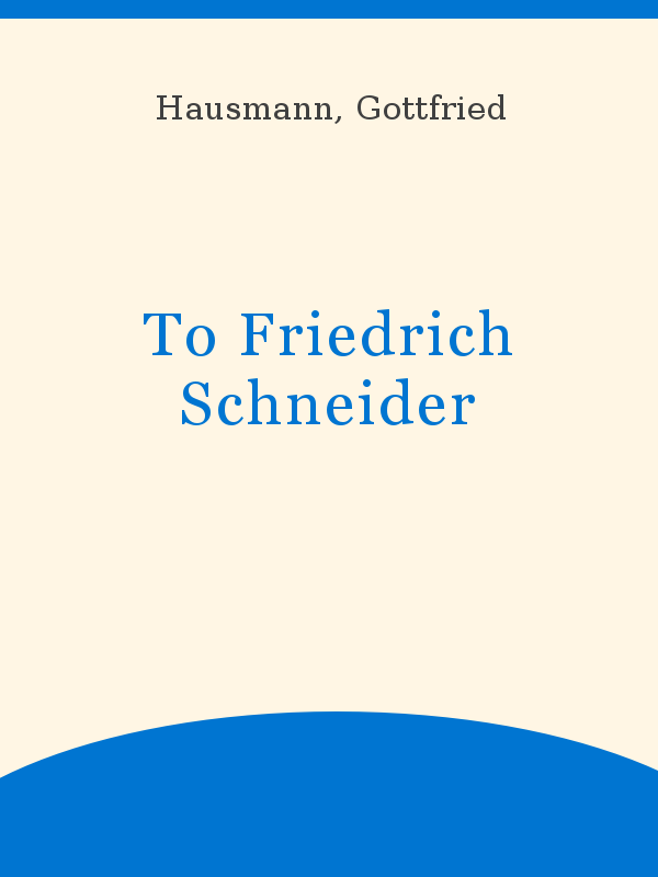 To Friedrich Schneider