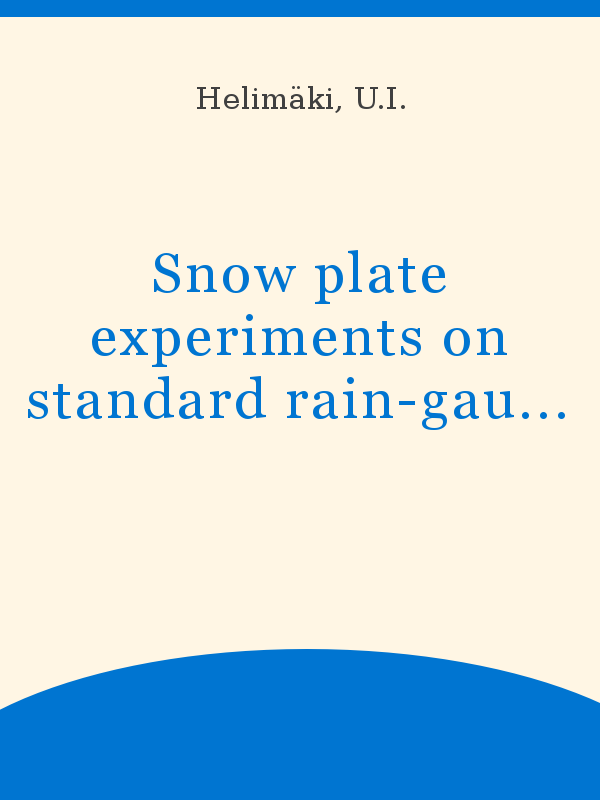 https://unesdoc.unesco.org/in/rest/Thumb/image?id=p%3A%3Ausmarcdef_0000009670&author=Helim%C3%A4ki%2C+U.I.&title=Snow+plate+experiments+on+standard+rain-gauge+deficiency+during+snowfall&year=1973&TypeOfDocument=UnescoPhysicalDocument&mat=BKP&ct=true&size=512&isPhysical=1