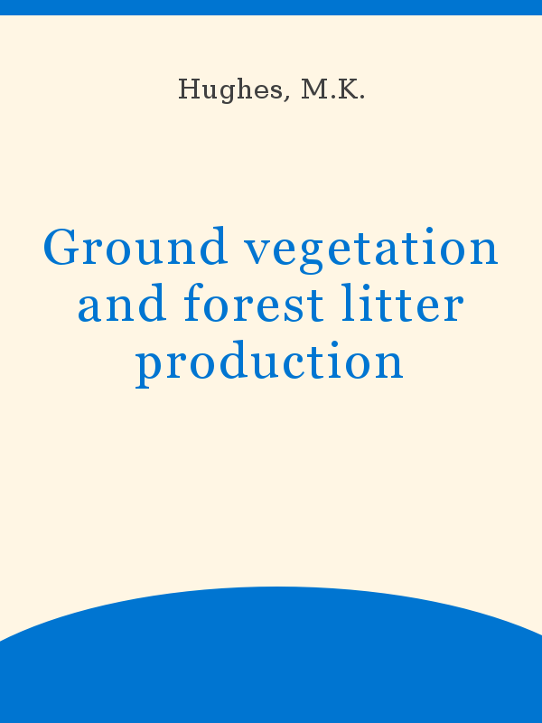 Ground vegetation and forest litter production