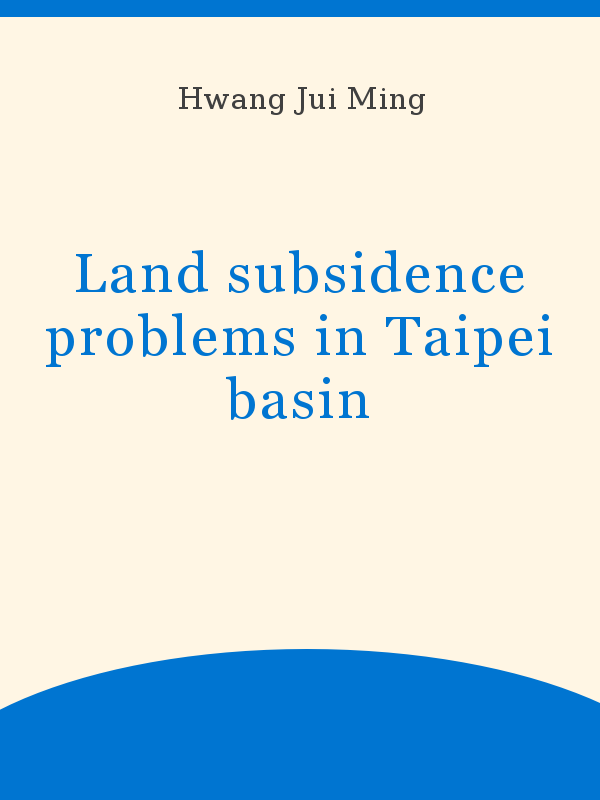 Land subsidence problems in Taipei basin