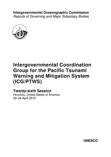 Intergovernmental Coordination Group for the Pacific Tsunami Warning and  Mitigation System (ICG/PTWS), twenty-sixth session, Honolulu, United States  of America, 22-24 April 2015