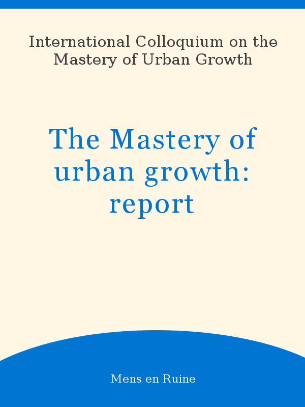 Image?id=p  Usmarcdef 0000004211&author=International Colloquium On The Mastery Of Urban Growth&title=The Mastery Of Urban Growth  Report&year=1971&TypeOfDocument=UnescoPhysicalDocument&mat=BKS&ct=true&size=512&isPhysical=1