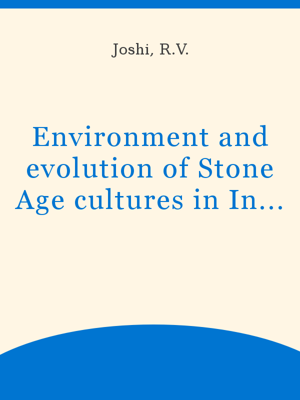 Environment And Evolution Of Stone Age Cultures In India With Special Reference To The Middle Stone Age Cultures