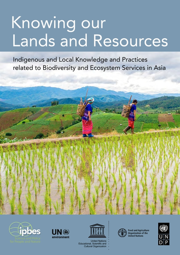 Knowing our lands and resources: indigenous and local knowledge and  practices related to biodiversity and ecosystem services in Asia