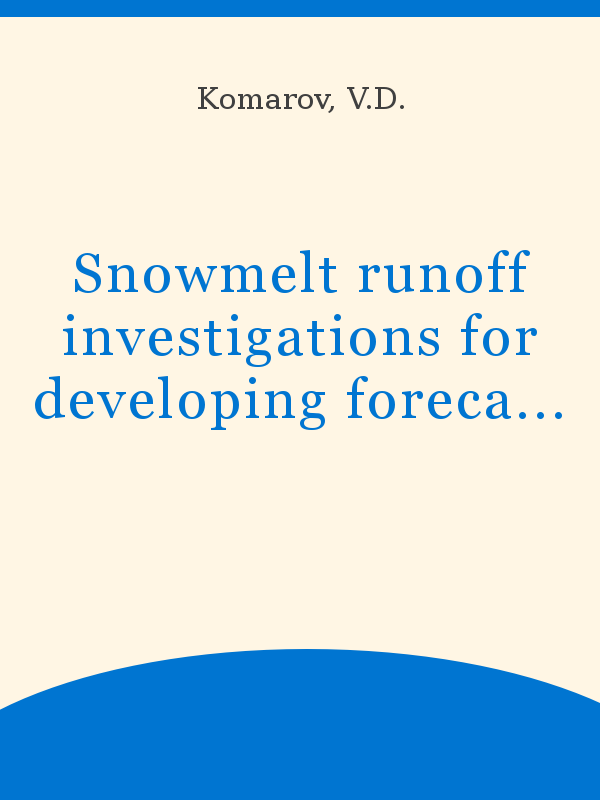 Snowmelt runoff investigations for developing forecast methods