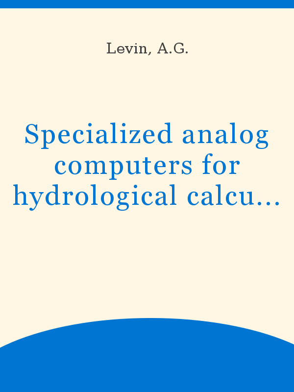 Specialized analog computers for hydrological calculations and 