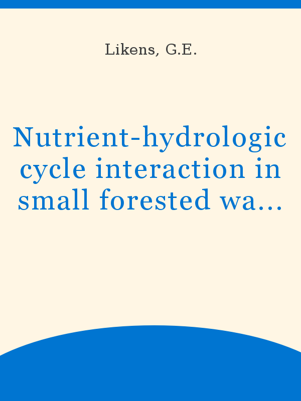 Nutrient-hydrologic cycle interaction in small forested watershed