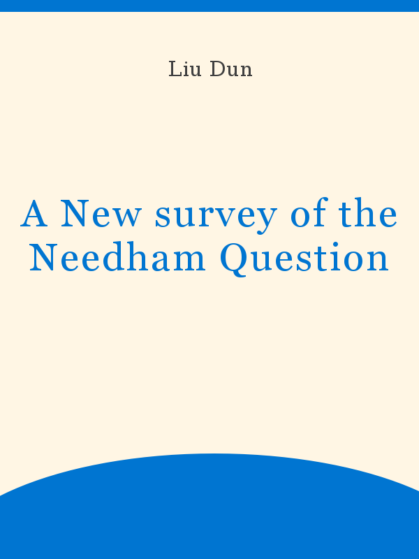 https://unesdoc.unesco.org/in/rest/Thumb/image?id=p%3A%3Ausmarcdef_0000120850&author=Liu+Dun&title=A+New+survey+of+the+Needham+Question&year=2000&TypeOfDocument=UnescoPhysicalDocument&mat=BKP&ct=true&size=512&isPhysical=1