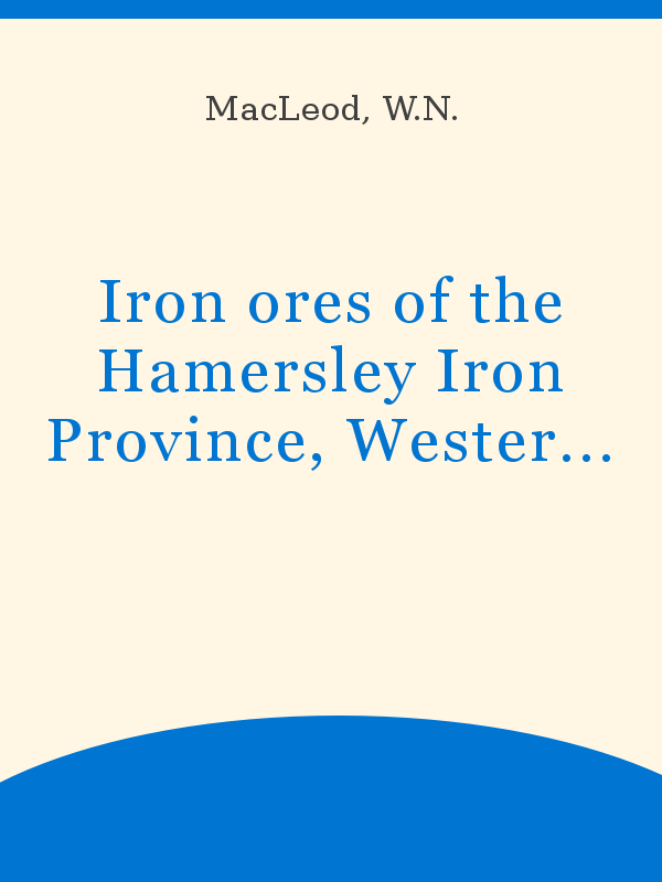 https://unesdoc.unesco.org/in/rest/Thumb/image?id=p%3A%3Ausmarcdef_0000007192&author=MacLeod%2C+W.N.&title=Iron+ores+of+the+Hamersley+Iron+Province%2C+Western+Australia&year=1973&TypeOfDocument=UnescoPhysicalDocument&mat=BKP&ct=true&size=512&isPhysical=1