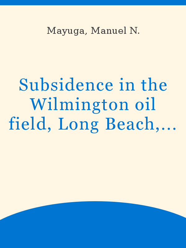 Subsidence in the Wilmington oil field, Long Beach, California, U.S.A.