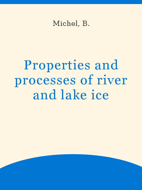 Properties and processes of river and lake ice