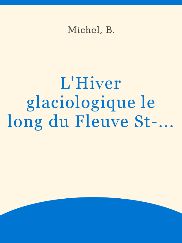 L'Hiver glaciologique le long du Fleuve St-Laurent