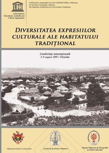 Diversitatea Expresiilor Culturale ale Habitatului Traditional din  Republica Moldova: materialele conferintei internationale, Chisinau, 2-4  August 2007