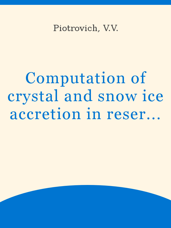 Computation Of Crystal And Snow Ice Accretion In Reservoirs From Meteorological Data
