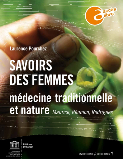 Savoirs des femmes: médecine traditionnelle et nature; Maurice