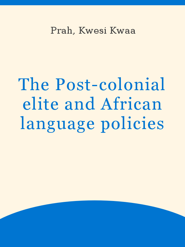 The Post-colonial elite and African language policies