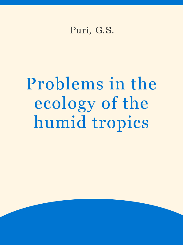 https://unesdoc.unesco.org/in/rest/Thumb/image?id=p%3A%3Ausmarcdef_0000019460&author=Puri%2C+G.S.&title=Problems+in+the+ecology+of+the+humid+tropics&year=1958&TypeOfDocument=UnescoPhysicalDocument&mat=BKP&ct=true&size=512&isPhysical=1