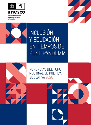 Inclusión y educación en tiempos de post-pandemia: ponencias del Foro  Regional de Política Educativa 2020
