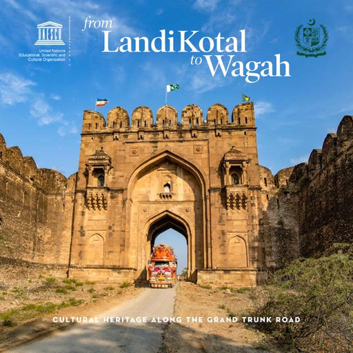 From Landi Kotal to Wagah: cultural heritage along the grand trunk