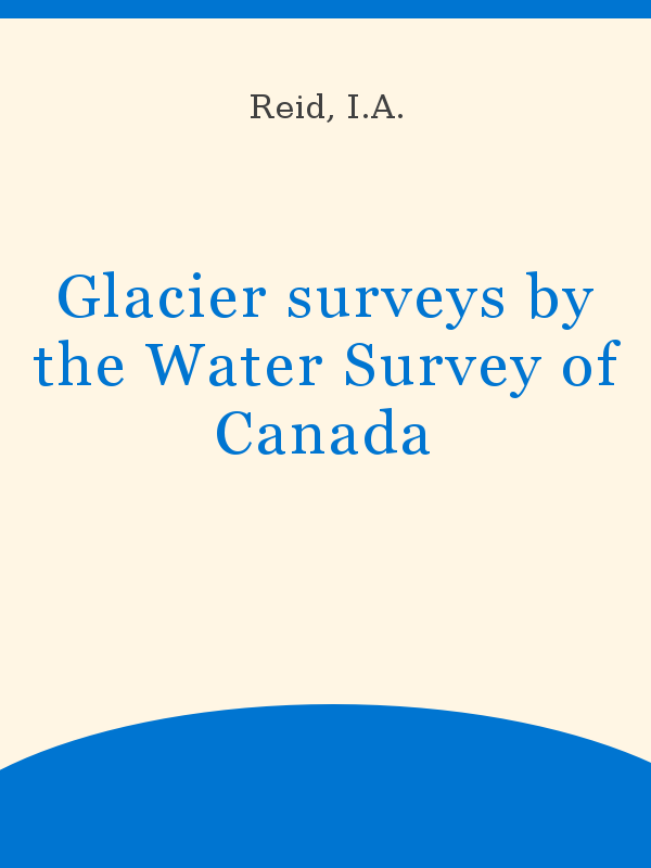 https://unesdoc.unesco.org/in/rest/Thumb/image?id=p%3A%3Ausmarcdef_0000009717&author=Reid%2C+I.A.&title=Glacier+surveys+by+the+Water+Survey+of+Canada&year=1973&TypeOfDocument=UnescoPhysicalDocument&mat=BKP&ct=true&size=512&isPhysical=1