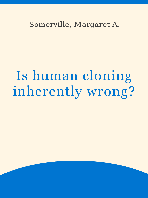 Is Human Cloning Inherently Wrong Unesco Digital Library